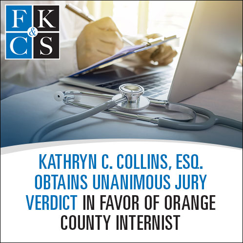 Kathryn C. Collins, Esq. Obtains Unanimous Jury Verdict in Favor of Orange County Internist | FKCS Law