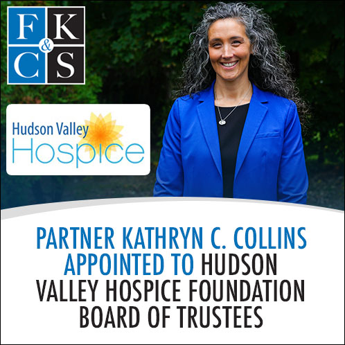 Partner Kathryn C. Collins Appointed to Hudson Valley Hospice Foundation Board of Trustees | FKC&S Law