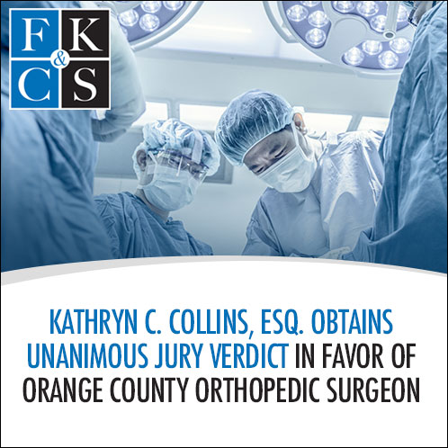 Kathryn C. Collins, Esq. Obtains Unanimous Jury Verdict in Favor of Orange County Orthopedic Surgeon