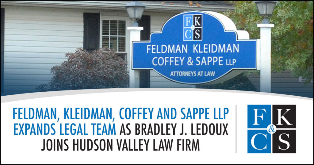 Feldman, Kleidman, Coffey and Sappe LLP Expands Legal Team as Bradley J. LeDoux joins Hudson Valley law firm | FKC&S News