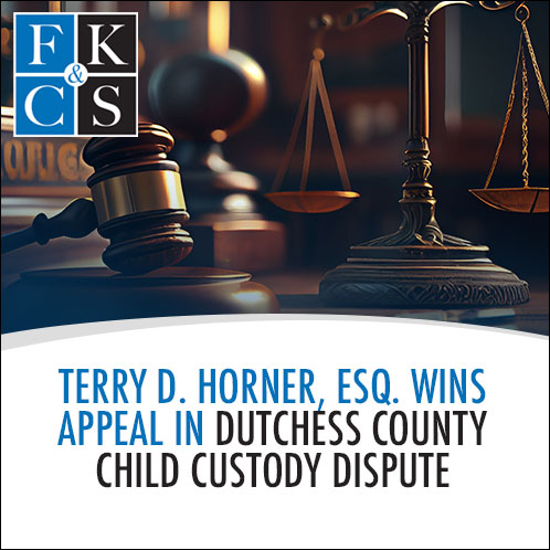 Terry D. Horner, Esq. Wins Appeal in Dutchess County Child Custody Dispute