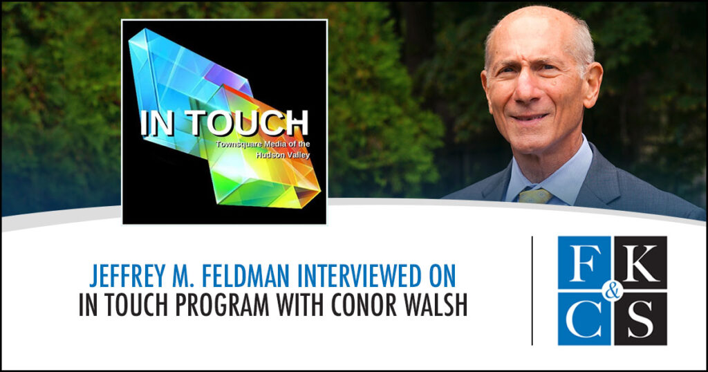 Jeffrey M. Feldman Interviewed on In Touch program with Conor Walsh | FKC&S News