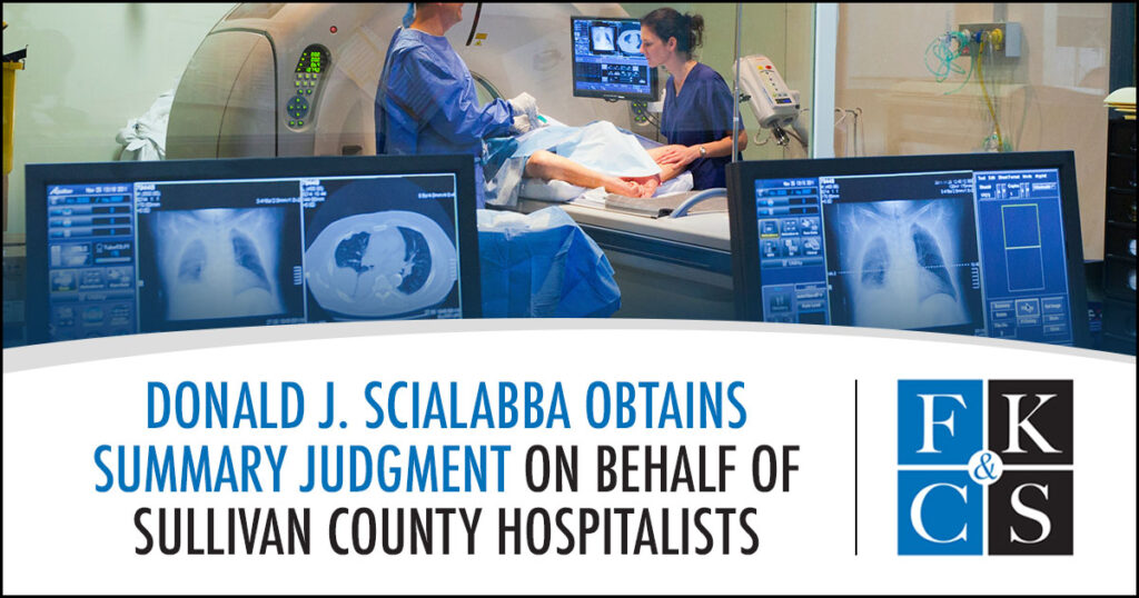 Donald J. Scialabba Obtains Summary Judgment on Behalf of Sullivan County Hospitalists | FKC&S News